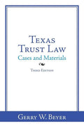 Texas Trust Law: Cases and Materials-Third Edition - Paperback
