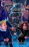 La Momia Rugiente (Libro 2): Cazadores de Aventuras - Quest Chasers: The Screaming Mummy (Spanish Edition) - Hardcover