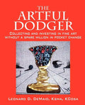 The Artful Dodger: Collecting and Investing in Fine Art Without a Spare Million in Pocket Change - Paperback
