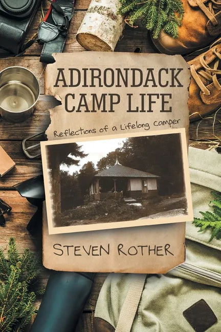 Adirondack Camp Life: Reflections of a Lifelong Camper - Paperback