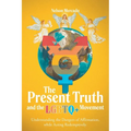The Present Truth and the LGBTQ+ Movement: Understanding the Dangers of Affirmation, while Acting Redemptively. - Paperback