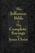 Jefferson Bible & The Complete Sayings of Jesus Christ - Paperback