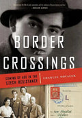 Border Crossings: Coming of Age in the Czech Resistance - Hardcover
