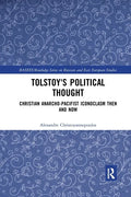 Tolstoy's Political Thought: Christian Anarcho-Pacifist Iconoclasm Then and Now - Paperback