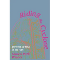 Riding the Cyclone: Growing Up Feral In the '60s - Paperback