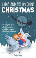 Lydia and the Unicorns Save Christmas: A Christmas Chapter Book for Kids - Paperback