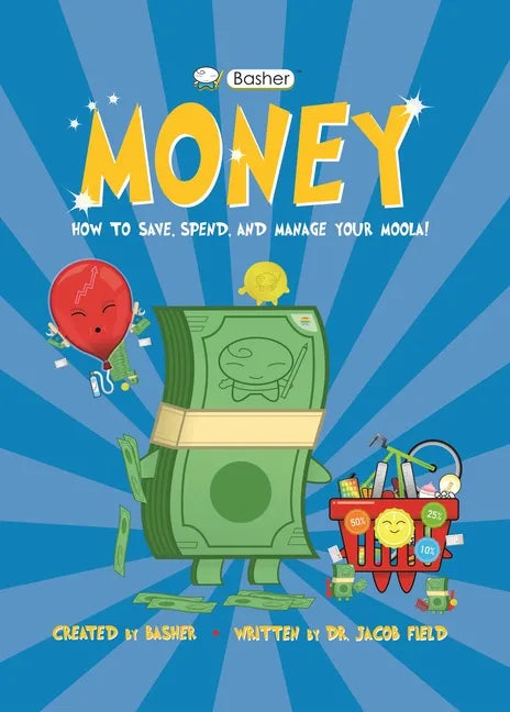 Basher Money: How to Save, Spend, and Manage Your Moola! - Hardcover