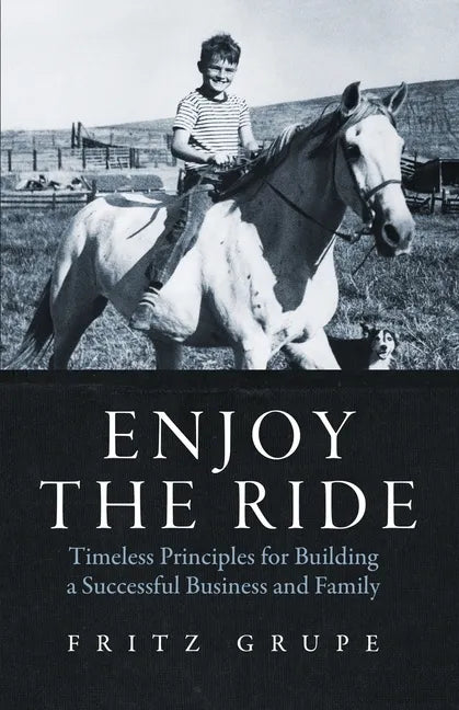 Enjoy the Ride: Timeless Principles for Building a Successful Business and Family - Paperback