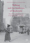 Walking and the Aesthetics of Modernity: Pedestrian Mobility in Literature and the Arts - Paperback