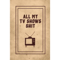 All My TV Shows Shit: TV Show Tracker Record, Keep Track & Write Favorite Series To Watch, Television Binge Planner Log, Gift, Journal, Book - Paperback