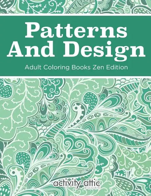 Patterns And Design Adult Coloring Books Zen Edition - Paperback