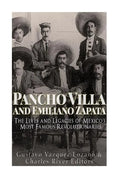Pancho Villa and Emiliano Zapata: The Lives and Legacies of Mexico's Most Famous Revolutionaries - Paperback