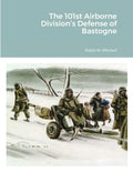 The 101st Airborne Division's Defense of Bastogne - Paperback