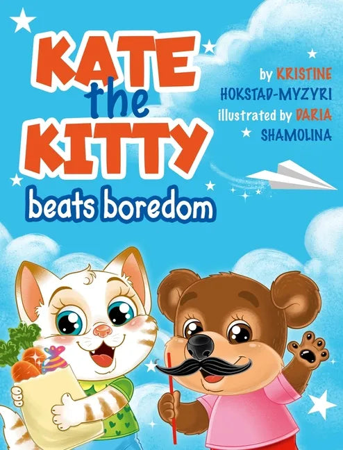 Kate the Kitty Beats Boredom: Children's Book About Emotions Management, Making Good Choices, Boredom, Kids Ages 2 5, Kindergarten, Preschool) (Kate - Hardcover