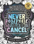 Introverts Coloring Book: Never Postpone What You Can Cancel: An Entertaining colouring Gift Book For Adults: 50 Funny & Sarcastic Colouring Pag - Paperback