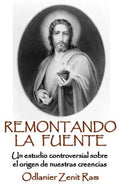 Remontando La Fuente: Un controversial análisis sobre el origen de nuestras creencias - Paperback