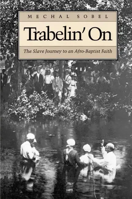 Trabelin' on: The Slave Journey to an Afro-Baptist Faith. Abridged Paperback - Paperback
