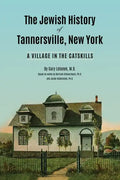 The Jewish History of Tannersville, New York: A Village in the Catskills - Paperback
