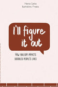 I'll figure it out: How ableism impacts disabled people's lives - Paperback