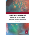 Palestinian Women and Popular Resistance: Perceptions, Attitudes, and Strategies - Paperback