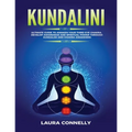 Kundalini: Ultimate Guide to Awaken Your Third Eye Chakra, Develop Awareness and Spiritual Power Through Kundalini and Chakra Awa - Paperback
