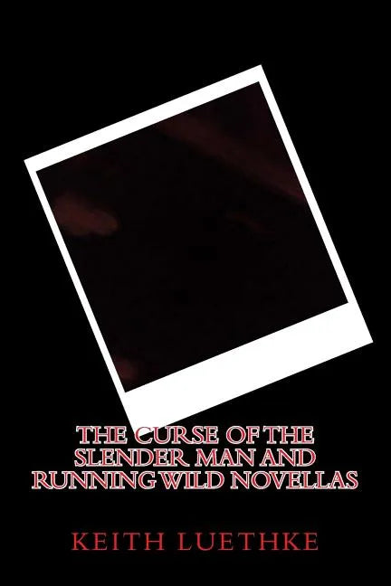 The Curse of the Slender Man and Running Wild Novellas - Paperback