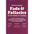 Fads and Fallacies in the Name of Science: The Curious Theories of Modern Pseudoscientists and the Strange, Amusing and Alarming Cults That Surround T - Paperback
