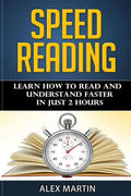 Speed Reading: Learn How to Read and Understand Faster in Just 2 hours - Paperback