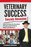 Veterinary Success Secrets Revealed: How To Have An Amazing Practice and Achieve Work-Life Balance - Paperback