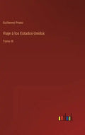 Viaje á los Estados-Unidos: Tomo III - Hardcover