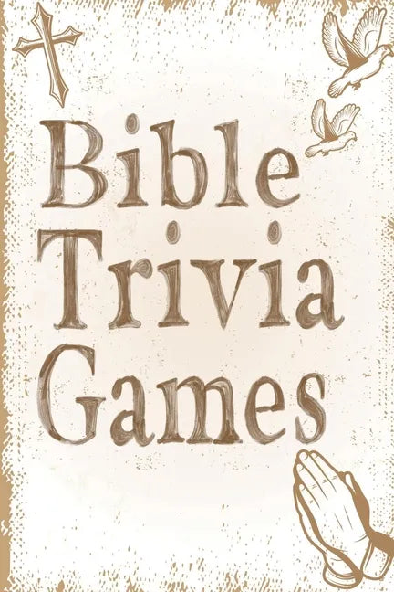 Bible Trivia Games: 1000+ Questions to Sharpen Your Understanding of Scripture - Paperback