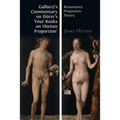 Gallucci's Commentary on Dürer's 'Four Books on Human Proportion': Renaissance Proportion Theory - Paperback