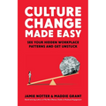 Culture Change Made Easy: See Your Hidden Workplace Patterns and Get Unstuck - Paperback
