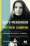 God's Messenger: The Astounding Achievements of Mother Cabrini: A Novel Based on the Life of Mother Frances X. Cabrini - Paperback