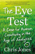 The Eye Test: A Case for Human Creativity in the Age of Analytics - Hardcover