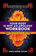 Your Body Is Not an Apology Workbook: Tools for Living Radical Self-Love - Paperback