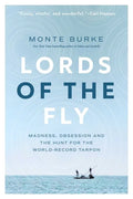 Lords of the Fly: Madness, Obsession, and the Hunt for the World Record Tarpon - Hardcover