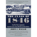 The Class of 1846: From West Point to Appomattox: Stonewall Jackson, George McClellan, and Their Brothers - Paperback