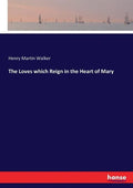 The Loves which Reign in the Heart of Mary - Paperback