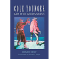 Cole Younger: Last of the Great Outlaws - Paperback