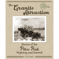 The Granite Attraction Stories of the Pikes Peak Highway and Summit - Paperback
