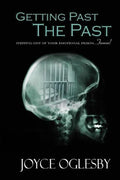 Getting Past the Past: Stepping Out of Your Emotional Prison ... Forever - Paperback