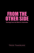 From the Other Side: Pourings from the Mind of a Bartender - Paperback