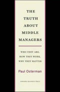 The Truth about Middle Managers: Who They Are, How They Work, Why They Matter - Hardcover