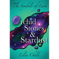 The Symbols of Lark: Orchid Stones and Stardust - Paperback