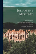 Julian the Apostate: Tr. From the 2nd Italian Ed.; 1 - Paperback