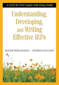 Understanding, Developing, and Writing Effective IEPs: A Step-by-Step Guide for Educators - Paperback