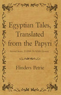 Egyptian Tales, Translated from the Papyri - Second Series, XVIIIth To XIXth Dynasty - Paperback