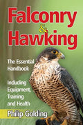 Falconry & Hawking - The Essential Handbook - Including Equipment, Training and Health - Paperback