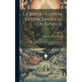 La Biblia Vulgata Latina Traducia En Espan: Y Anotada Conforme Al Sentido De Los Santos Padres, Y Expositores Cathicos; Volume 3 - Hardcover